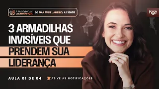 AULA 1 - AS 3 ARMADILHAS INVISÍVEIS QUE PRENDERAM SUA LIDERANÇA NO IMPROVISO