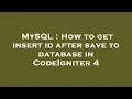 MySQL How to get insert id after save to database in CodeIgniter 4