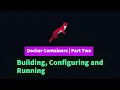 Docker Containers Explained Part 2
