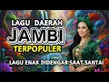 Lagu KUMPULAN LAGU DAERAH JAMBI TERPOPULER 2025 NONSTOP | Hits Viral Enak Buat Santai [Oyok’s]