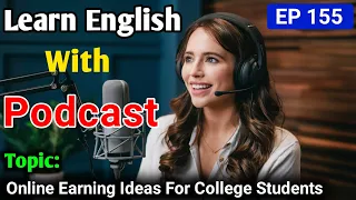Online Earning Ideas For College Students Work From Anywhere | Learn English With Podcast