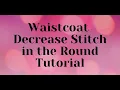 Waistcoat Decrease Stitch in the Round Tutorial