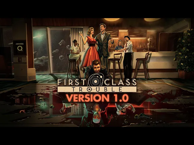 First Class Trouble - Official 1.0 Launch Trailer