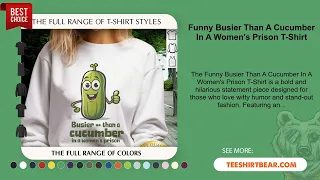 Funny Busier Than A Cucumber In A Women s Prison T-Shirt