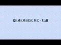 Umi - Remember Me (lyrics)