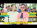Download Lagu KAKANGE BLENGER - FRESSA AYUMI FEAT ARI JEMARI CIPT. KUSNI IBANEZ - DIPOP. ABANG WILLI DIYEPALI