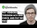 How To Pay Your Vendors Through Ach And Check And Pay No Fees Through QuickBooks Online 2026 Guide