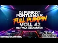DJ FUNKOT PONTIANAK FULL PUMPIN VOL 42 MENYALA ABANGKUH - OKACOOL DEEJAY