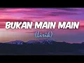 Download Lagu Bukan Main Main - Lirik