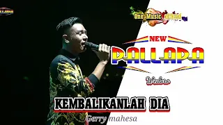 Download menghayati GERRY ft NEW PALLAPA kembalikanlah Dia MP3