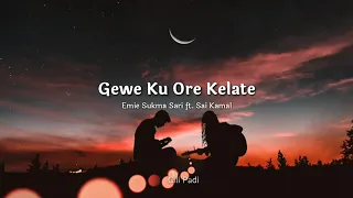 Download Gewe Ku Ore Kelate-EMIE SUKMA SARI ft.SAI KAMAL-Lirik... MP3