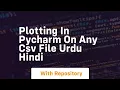 Plotting in pycharm on any csv file urdu hindi