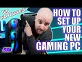 How to Set Up Your New Prebuilt or Custom Gaming PC