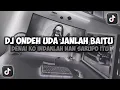 Download Lagu DJ ONDEH UDA JAN MODE BAITU BANA DENAI KO INDAKLAH || TABOLA BALE VIRAL TIKTOK FULL SONG MAMAN FVNDY