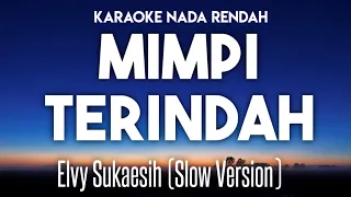 Download Elvy Sukaesih - Mimpi Terindah Karaoke Nada Rendah Slow Version MP3