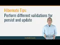 Hibernate Tip Perform different validations for persist and update