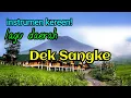 Download Lagu INSTRUMEN / KARAOKE - DEK SANGKE - LAGU DAERAH