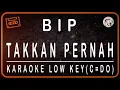 Download Lagu BIP - TAKKAN PERNAH - KARAOKE LOW KEY (C=DO)