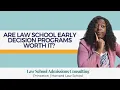 Are Law School Early Decision Programs Worth It 2023 Break Into Law School