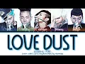 BIGBANG (빅뱅) - LOVE DUST Lyrics (Color Coded Lyrics Eng/Rom/Han)