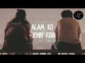 Alam ko (Lyrics) - John Roa