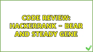 Code Review HackerRank - Bear and Steady Gene 2 Solutions