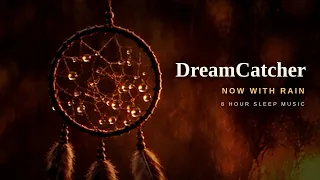 DreamCatcher | 8-Hour Sleep Music NOW WITH RAIN