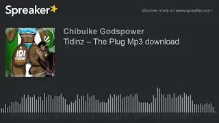 tidinz the plug mp3 download made with spreaker 