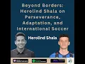 Download Lagu Beyond Borders: Herolind Shala on Perseverance, Adaptation, and International Soccer