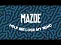 Download Lagu Mazde - Help Me Lose My Mind