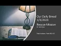 Rescue Mission Our Daily Bread Devotional Reading 2023
