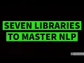 TOP SEVEN LIBRARIES TO MASTER NATURAL LANGUAGE PROCESSING