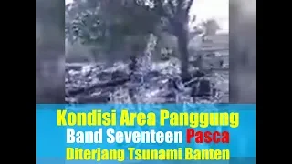 Download Video Kondisi Terkini Area Panggung Band Seventeen Pasca Diterjang Tsunami Banten Sabtu Malam MP3