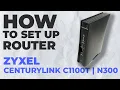 How to Setup Zyxel CenturyLink C1100T How to Set Up ZYXEL N300 CenturyLink C1100T Router