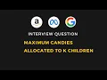 Maximum Candies Allocated to K Children Leetcode