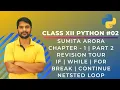 Python Class 12 - Chapter 1 Part 2 If While For Break Continue Nested Loop