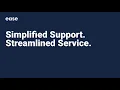 Ease Support Overview
