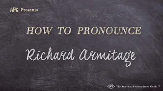 How to Pronounce Richard Armitage Real Life Examples