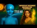 BREAKING❗DECEMBER MESSAGE TO ALL STARSEEDS 🔥 Arcturian Council Of 5 – T’EEAH | Energy Will Intensify