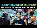 Download Lagu 🌟 KABAR TERBARU DARI KIOS EDI JOVANIS ADA PROMO BURUNG LOKAL \u0026 IMPORT DI PASAR BURUNG PRAMUKA