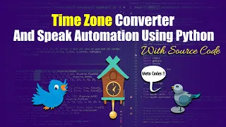 Timezone Converter And Speek Automation Using Python With Source Code Meta Codes