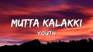 mutta kalakki lyrics youth minukki nee thaan en nenja kulukki trending song