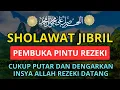 Download Lagu SHOLAWAT JIBRIL PENARIK REZEKI PALING DAHSYAT, Sholawat Nabi Muhammad SAW, SALAWAT PALING MERDU