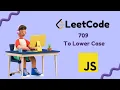 To Lower Case Leetcode Problem 709 JavaScript Solution Gavik Code