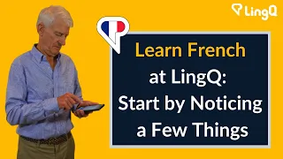 Learn French at LingQ: Start by Noticing a Few Things