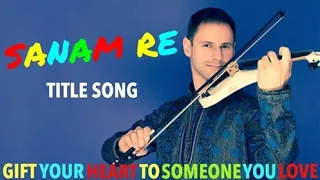 Download Sanam Re Instrumental Violin Cover (Sanam Re Title Song Full Video) MP3