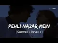 Lagu Pehli Nazar Mein Kaisa Jaadu Kar Diya (Slowed + Reverb) | Atif Aslam | Race | SR Lofi