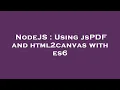 NodeJS Using jsPDF and html2canvas with es6