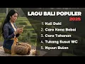 Download Lagu Lagu Bali Populer 2025 Terbaru \u0026 Viral | Kuli Daki, Care Kena Bebai, Cara Tahanan, Tukang Susut WC