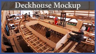 Deckhouse mockup –  Episode 148 – Acorn to Arabella: Journey of a Wooden Boat